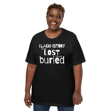 Load image into Gallery viewer, Black History is Not Lost Unisex t-shirt