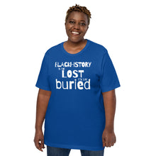 Load image into Gallery viewer, Black History is Not Lost Unisex t-shirt