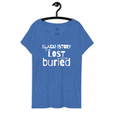 Load image into Gallery viewer, Black History is Not Lost it&#39;s Just Buried (Women&#39;s V-Neck Tee)
