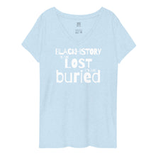 Load image into Gallery viewer, Black History is Not Lost it&#39;s Just Buried (Women&#39;s V-Neck Tee)
