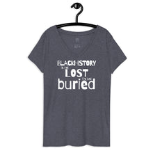 Load image into Gallery viewer, Black History is Not Lost it&#39;s Just Buried (Women&#39;s V-Neck Tee)
