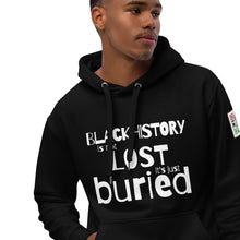 Load image into Gallery viewer, Black History Is Not Lost. It&#39;s Just Buried... Premium Eco Hoodie
