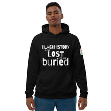 Load image into Gallery viewer, Black History Is Not Lost. It&#39;s Just Buried... Premium Eco Hoodie
